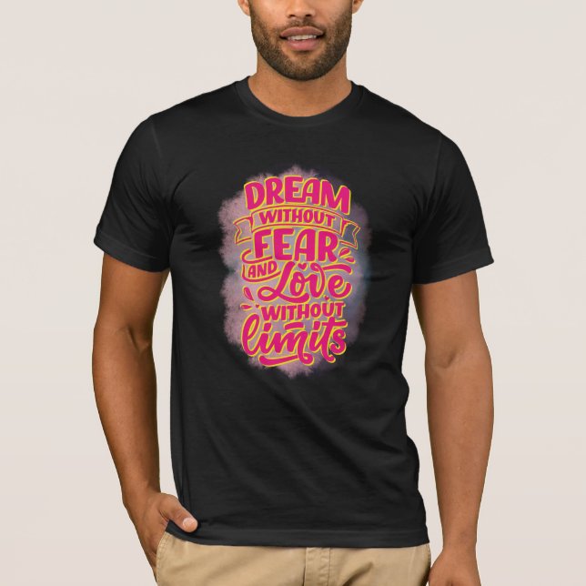 Camiseta ¡Sueña sin miedo y amor sin límites! (Anverso)