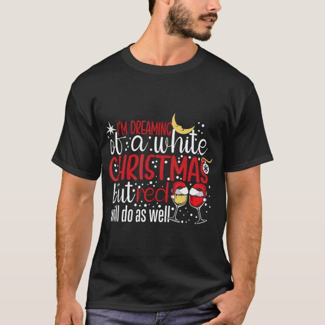 Camiseta Sueño Con Un Navidad Blanco Pero El Rojo Lo Hará (Anverso)