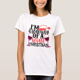 Camiseta Sueño Con un Navidad de vino rojo gracioso