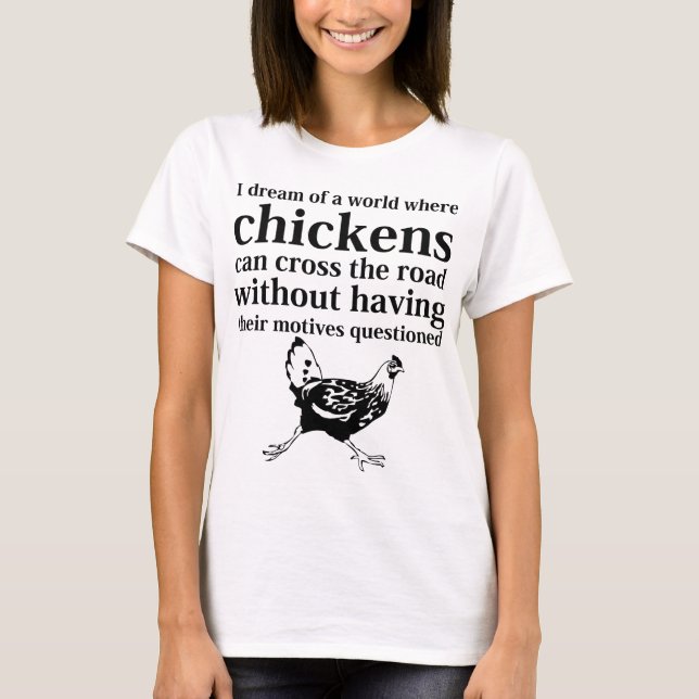 Camiseta Sueño de un mundo donde los pollos pueden cruzar (Anverso)
