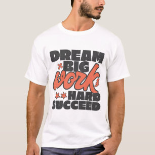 Camiseta Sueño gran trabajo duro éxito