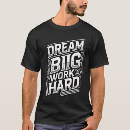 Camiseta Sueño gran trabajo duro tee motivacional de los ho