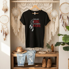 Camiseta Sueño grande lograr más gráfico de dreamcatcher