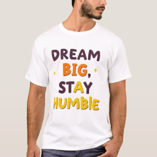 Camiseta Sueño grande, mantente humilde" - Diseño de citas 
