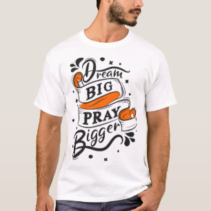 Camiseta Sueño grande rezar más grande 1