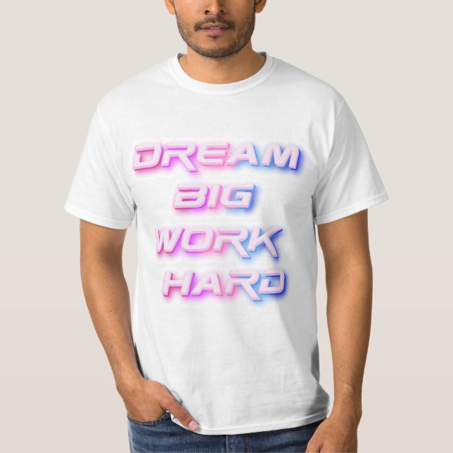 Camiseta Sueño grande, trabajo duro (Anverso)