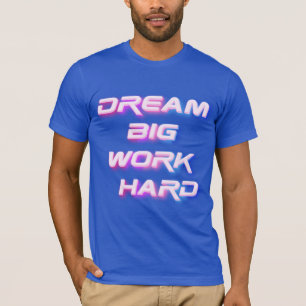 Camiseta Sueño grande, trabajo duro