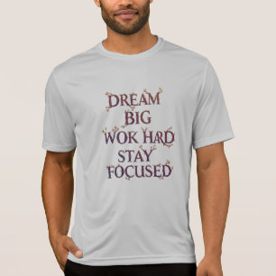 Camiseta Sueño grande, trabajo duro, permanezca centrado - 