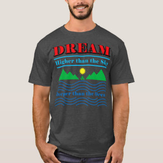 Camiseta Sueño más alto que el cielo y más profundo que el