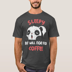 Camiseta Sueño Pero Luchará Por El Café Cansado Panda