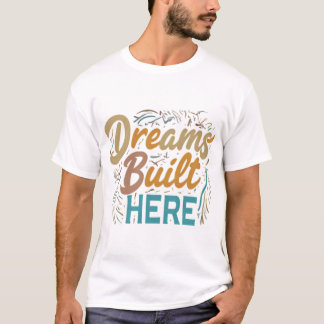 Camiseta Sueños construidos aquí