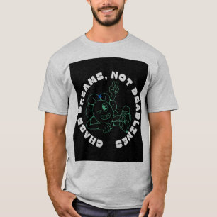 Camiseta "Sueños de persecución, no plazos"