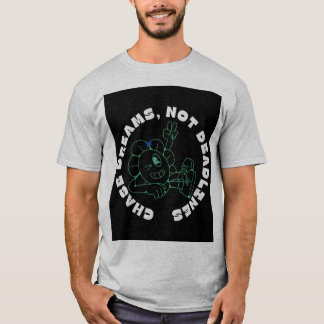 Camiseta "Sueños de persecución, no plazos"