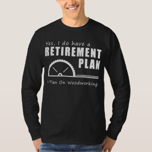 Camiseta Sueños de retiro de artesanía: Woodwork Funny T-Sh