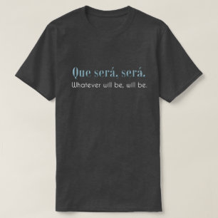 Camiseta Sueros de Que, sueros. Lo que será, sea. -
