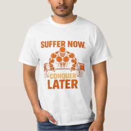 Camiseta Suffer Now, Conquer Later T-Shirt
