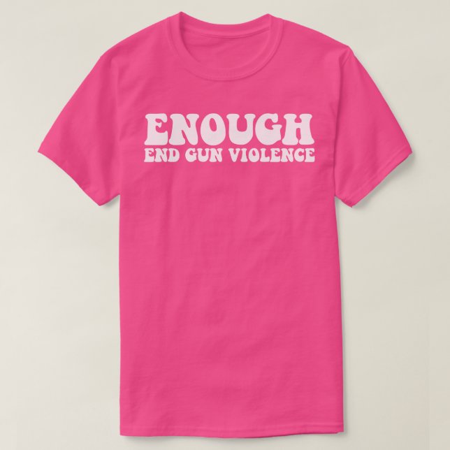 Camiseta Suficiente Acabar Con La Violencia De Las Armas El (Diseño del anverso)