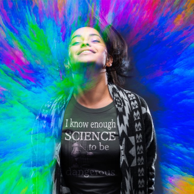 Camiseta Suficiente ciencia para ser un regalo peligroso pa (Subido por el creador)