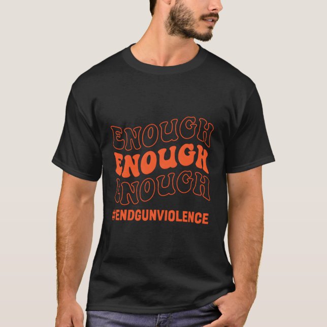 Camiseta Suficiente Fin A La Violencia De Armas Día De Conc (Anverso)