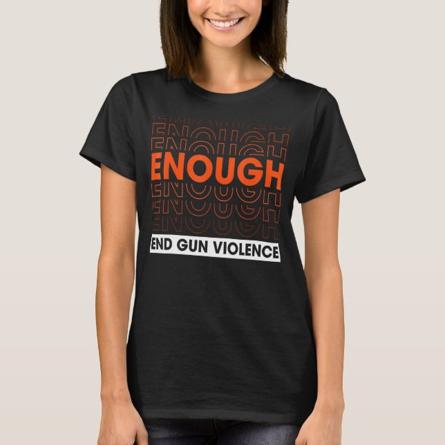 Camiseta Suficiente fin a la violencia en las armas (Anverso)