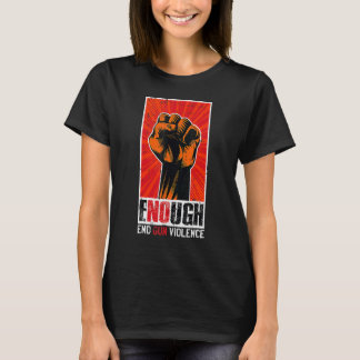 Camiseta Suficiente fin a la violencia en las armas Día de 