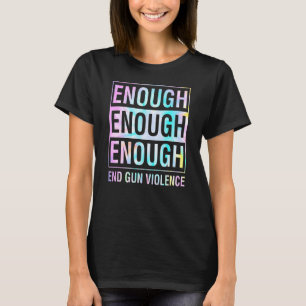 Camiseta Suficiente fin a la violencia en las armas Día de