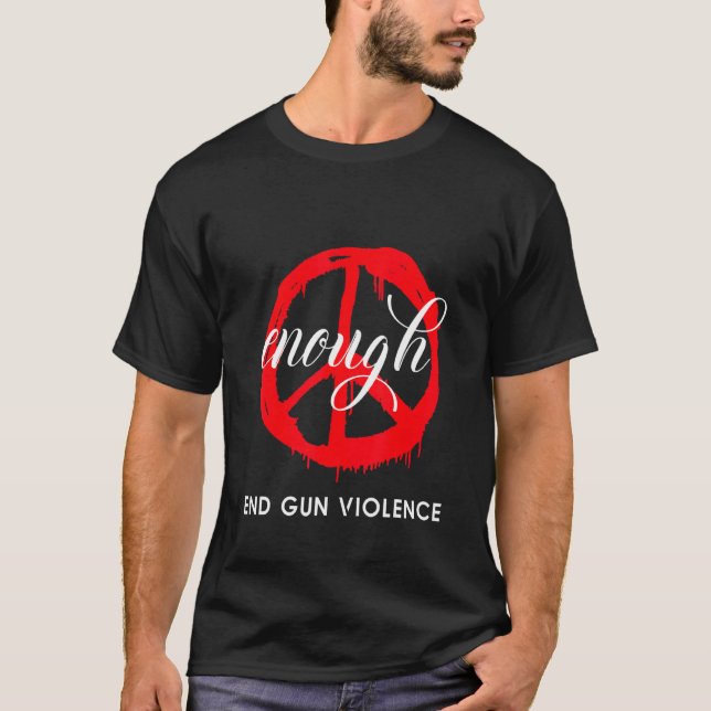 Camiseta Suficiente fin a la violencia en las armas usar si (Anverso)