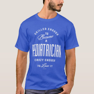Camiseta Suficiente habilidad para ser pediatra