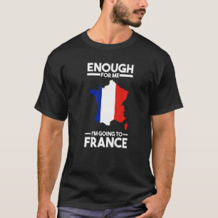 Camiseta suficiente para mí que voy a Francia Francia Franc