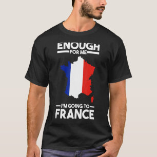 Camiseta suficiente para mí que voy a Francia Francia Franc