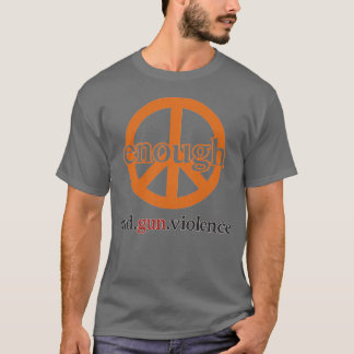 CAMISETA SUFICIENTE VIOLENCIA ENTRE LAS ARMAS