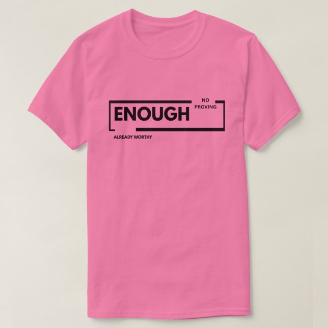 Camiseta Suficiente ya sin necesidad de probarlo | Autoesti (Diseño del anverso)