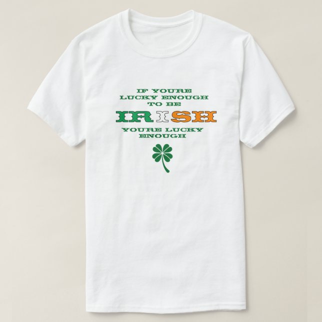 Camiseta Suficientemente Afortunado Como Para Ser Irlandés (Diseño del anverso)