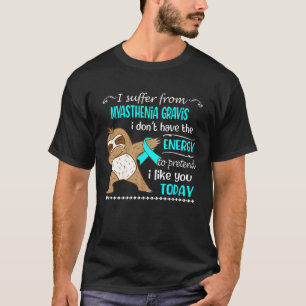 Camiseta Sufre de la miastenia Gravis No tengo la energía