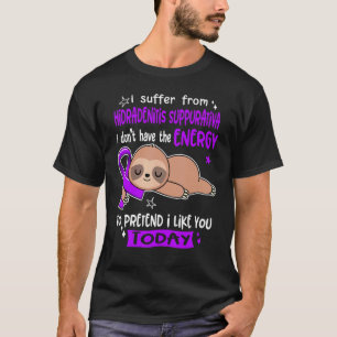 Camiseta Sufre Hidradenitis Suppurativa Pretende Que Me Gus