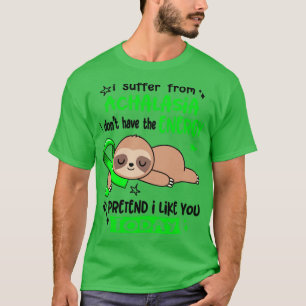 Camiseta Sufro De Achalasia Que No Tengo La Energía Para