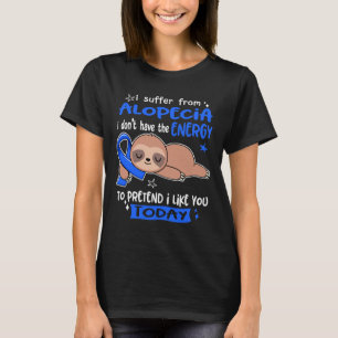 Camiseta Sufro De Alopecia Para Pretender Que Me Gustan Hoy