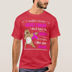Camiseta Sufro de cáncer de mama No tengo energía Sl