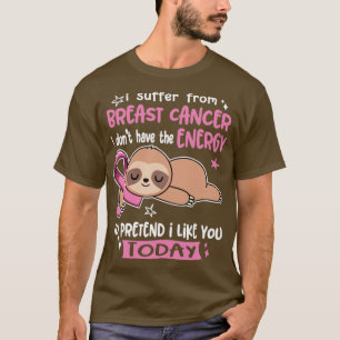 Camiseta Sufro De Cáncer De Mama Y No Tengo La Energía