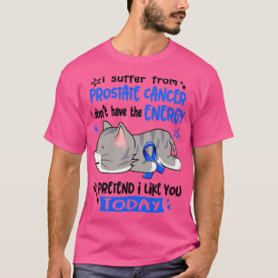 Camiseta Sufro de cáncer de próstata, no tengo el género