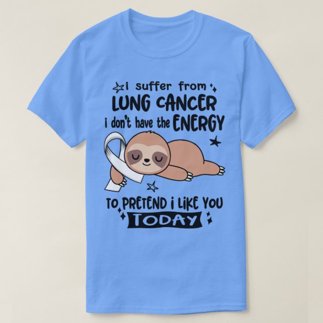 Camiseta Sufro De Cáncer De Pulmón No Tengo La Energía Para (Diseño del anverso)