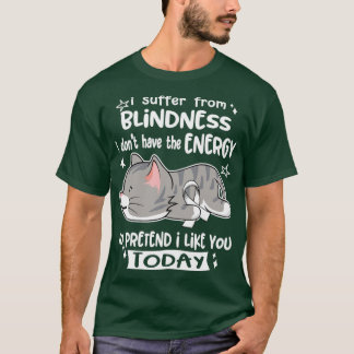 Camiseta Sufro De Ceguera Y No Tengo La Energía Para