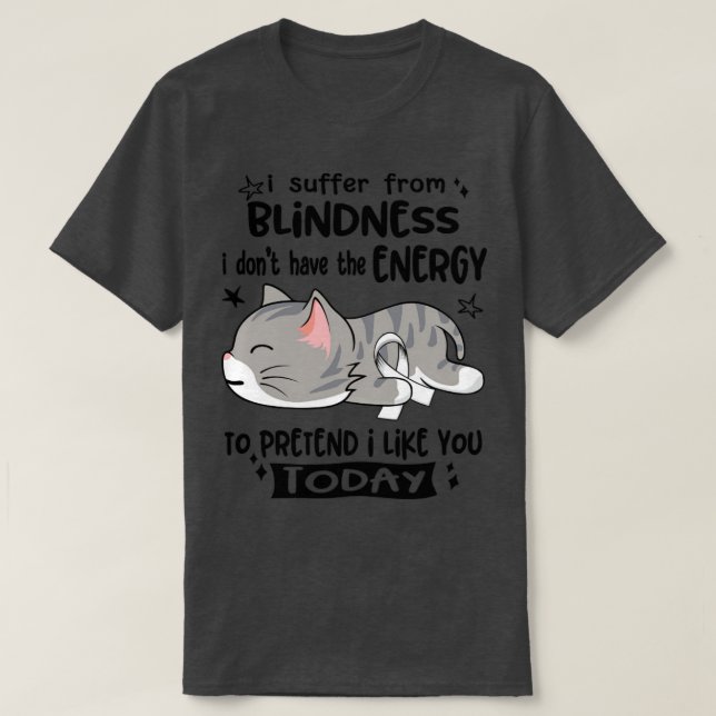 Camiseta Sufro De Ceguera Y No Tengo La Energía Para (Diseño del anverso)