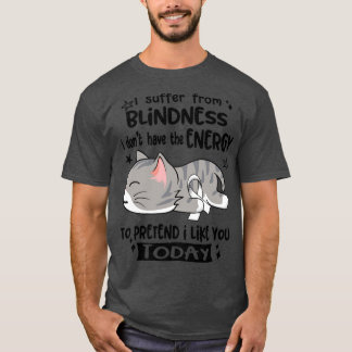 Camiseta Sufro De Ceguera Y No Tengo La Energía Para