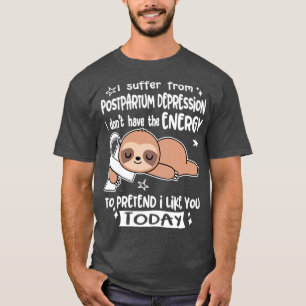 Camiseta Sufro De Depresión Postparto Que No Tengo