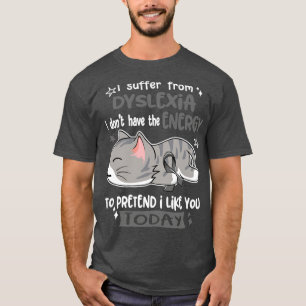 Camiseta Sufro De Dislexia No Tengo La Energía Para P