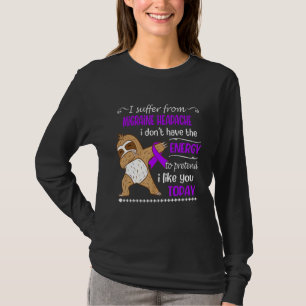 Camiseta Sufro de dolor de cabeza migraña que no tengo ener