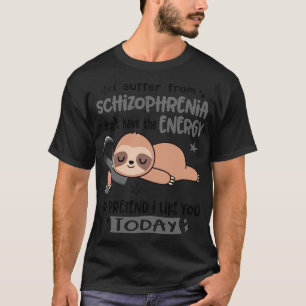 Camiseta Sufro De Esquizofrenia No Tengo Energía