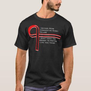 Camiseta Sufro de insuficiencia cardíaca congestiva