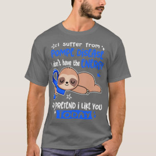 Camiseta Sufro De La Enfermedad De Pompe No Tengo Energía